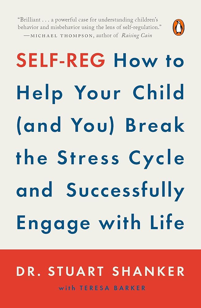 Self-Reg: How to Help Your Child (and You) Break the Stress Cycle and Successfully Engage with Life cover image
