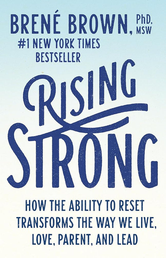 Rising Strong: How the Ability to Reset Transforms the Way We Live, Love, Parent, and Lead cover image