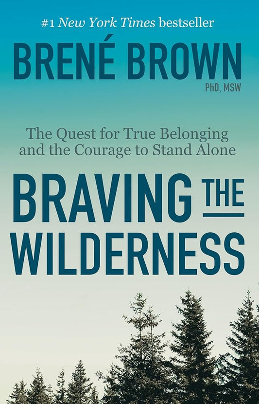 Braving the Wilderness: Reese's Book Club: The Quest for True Belonging and the Courage to Stand Alone cover image