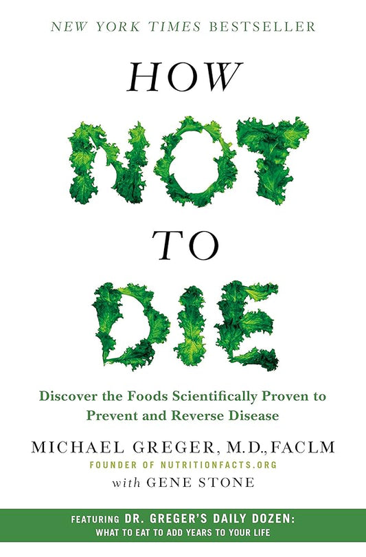 How Not to Die: Discover the Foods Scientifically Proven to Prevent and Reverse Disease cover image