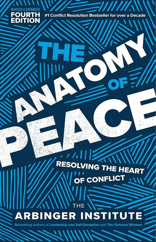 The Anatomy of Peace, Fourth Edition: Resolving the Heart of Conflict cover image