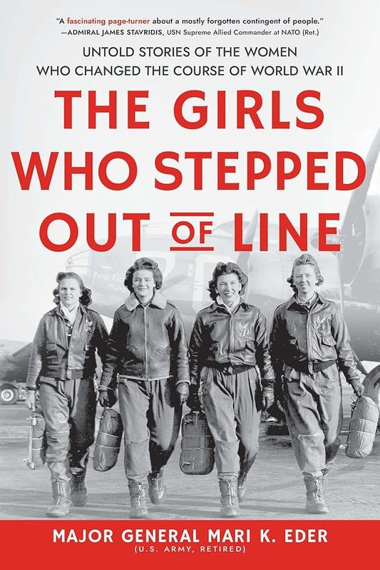 The Girls Who Stepped Out of Line: Untold Stories of the Women Who Changed the Course of World War II cover image