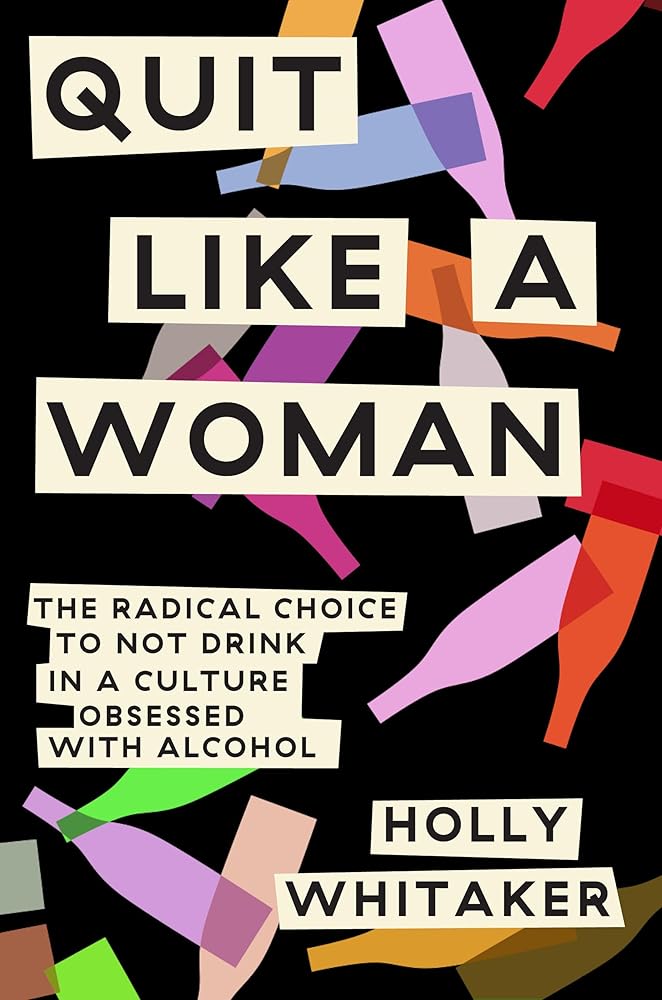 Quit Like a Woman: The Radical Choice to Not Drink in a Culture Obsessed with Alcohol cover image