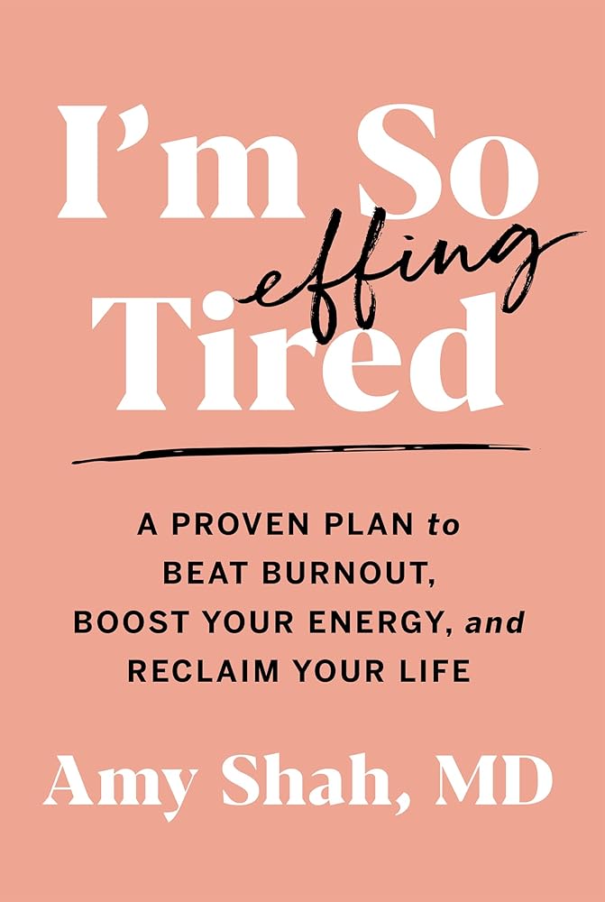 I'm So Effing Tired: A Proven Plan to Beat Burnout, Boost Your Energy, and Reclaim Your Life cover image