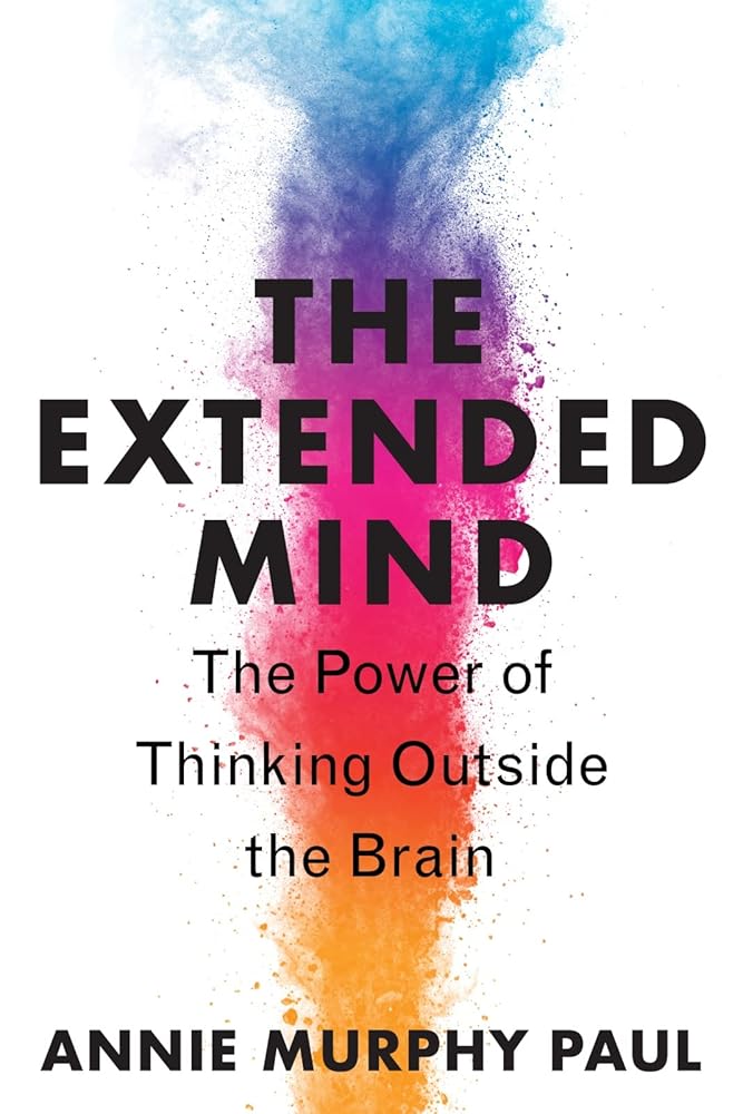 The Extended Mind: The Power of Thinking Outside the Brain cover image