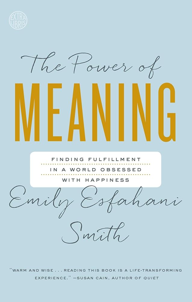 The Power of Meaning: Finding Fulfillment in a World Obsessed with Happiness cover image