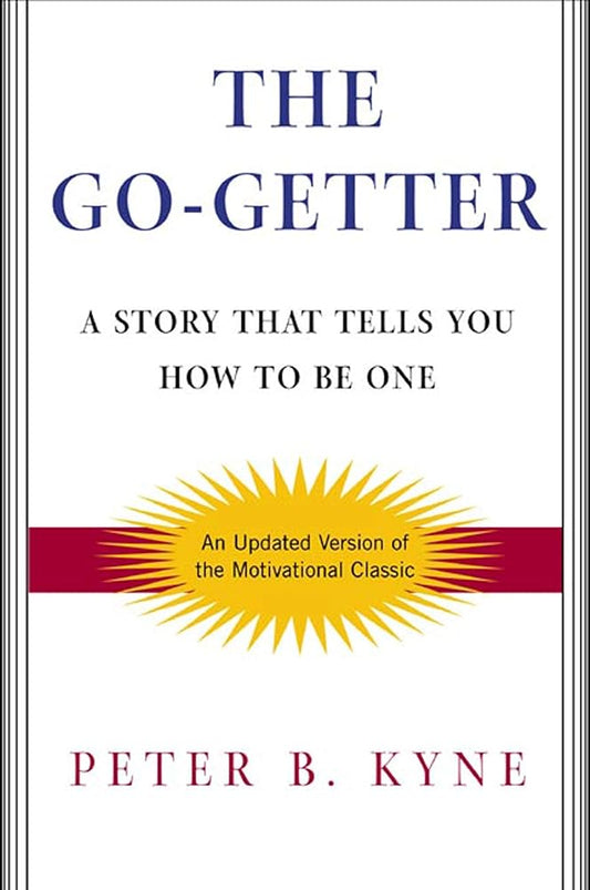 The Go-Getter: A Story That Tells You How To Be One cover image