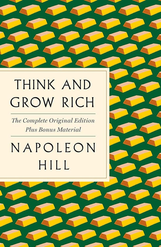 Think and Grow Rich: The Complete Original Edition Plus Bonus Material: (A GPS Guide to Life) (GPS Guides to Life) cover image