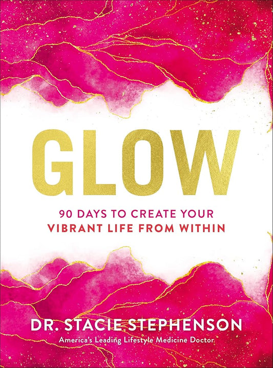 Glow: 90 Days to Create Your Vibrant Life from Within cover image