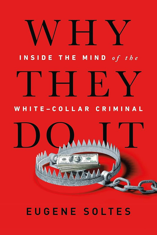 Why They Do It: Inside the Mind of the White-Collar Criminal cover image