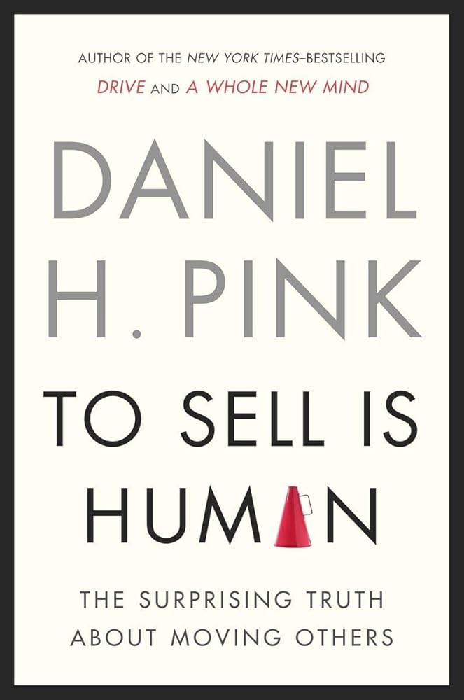 To Sell Is Human: The Surprising Truth About Moving Others cover image