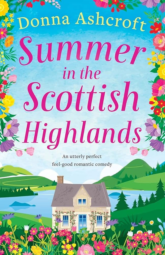 Summer in the Scottish Highlands: An utterly perfect feel-good romantic comedy cover image