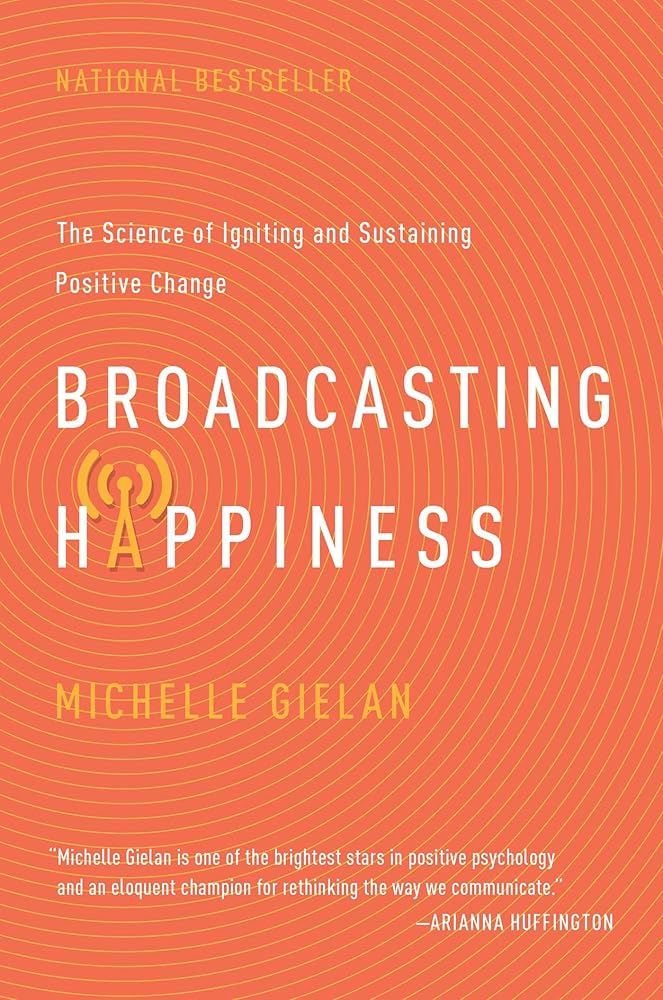 Broadcasting Happiness: The Science of Igniting and Sustaining Positive Change cover image