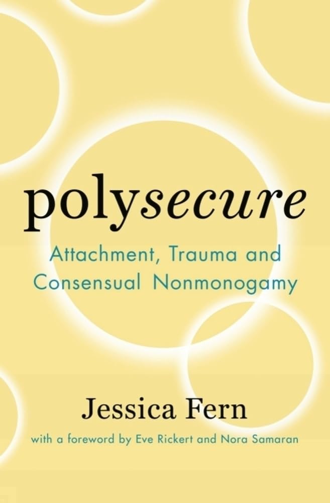 Polysecure: Attachment, Trauma and Consensual Nonmonogamy cover image