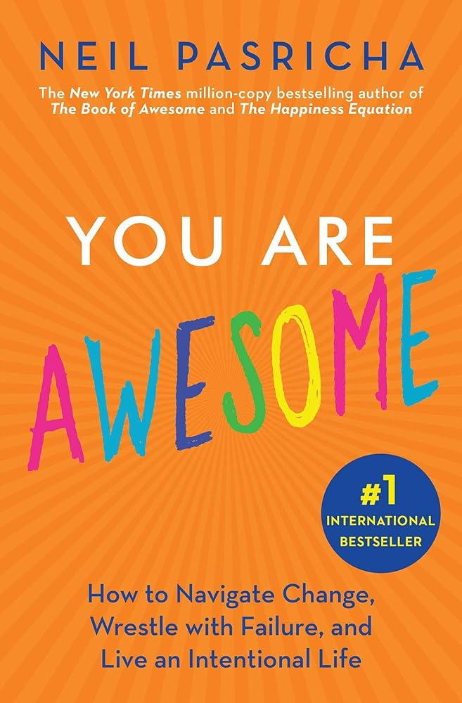 You Are Awesome: How to Navigate Change, Wrestle with Failure, and Live an Intentional Life (Book of Awesome Series, The) cover image